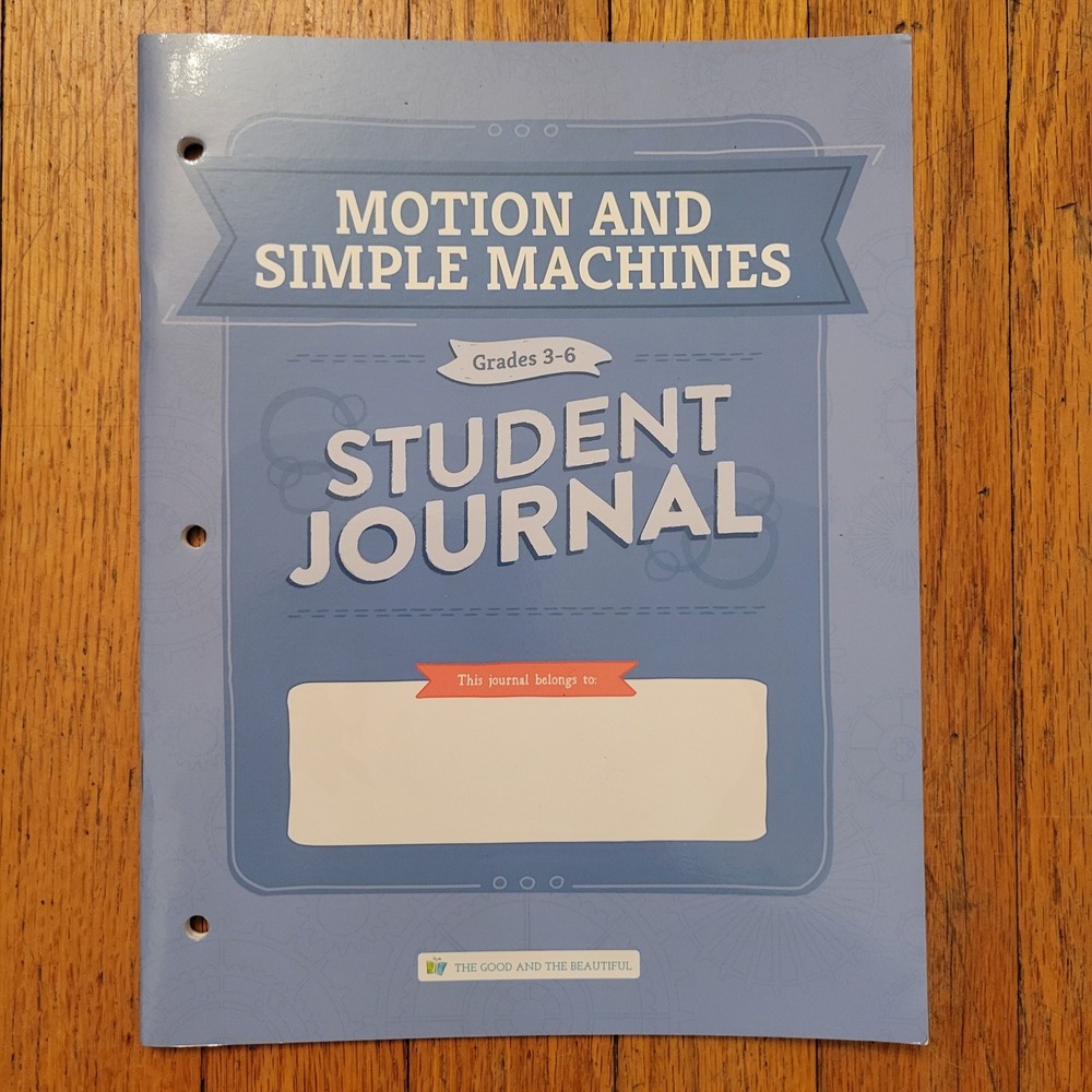 Good and Beautiful Grades 3-6 Student Journal Blue Motion Simple Machines NEW